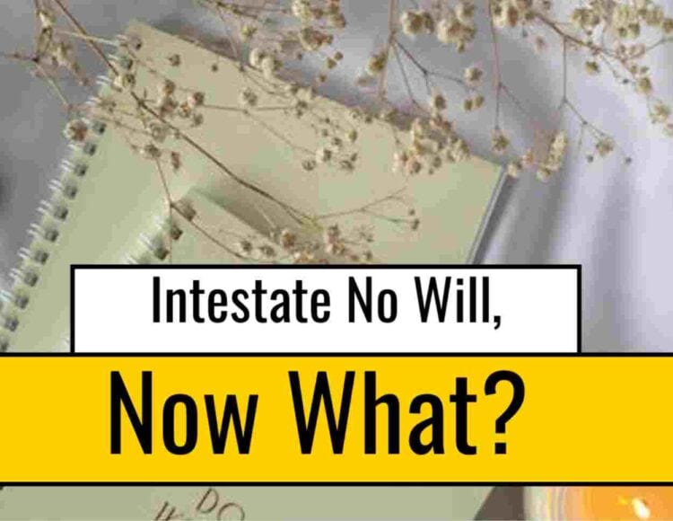 What Happens When You Die Without a Will Intestate