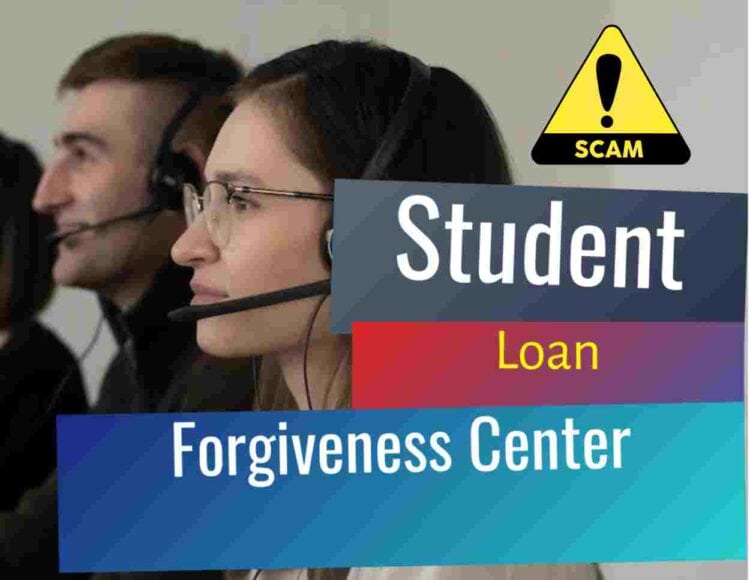 Student Loan Forgiveness Center Calls Scam