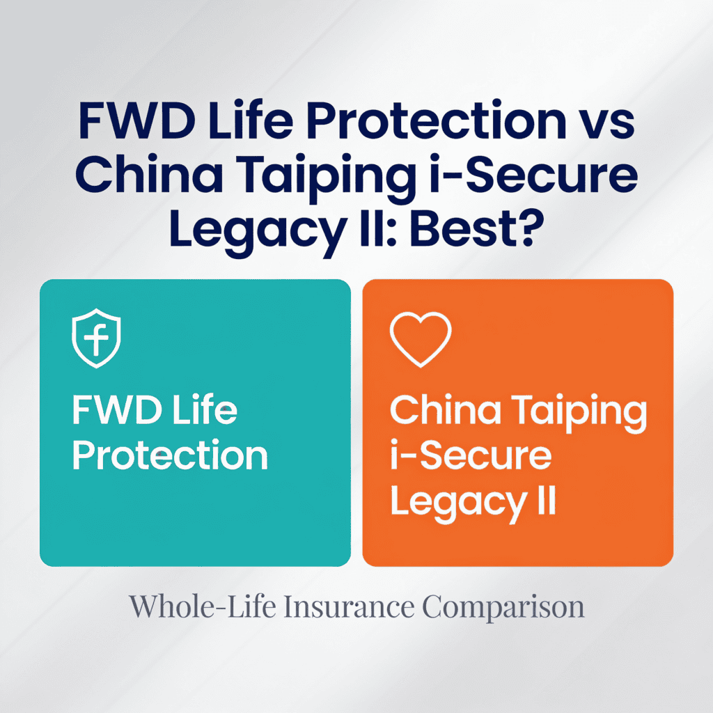 Comparison of FWD Life Protection and China Taiping i-Secure Legacy II insurance plans for financial planning.