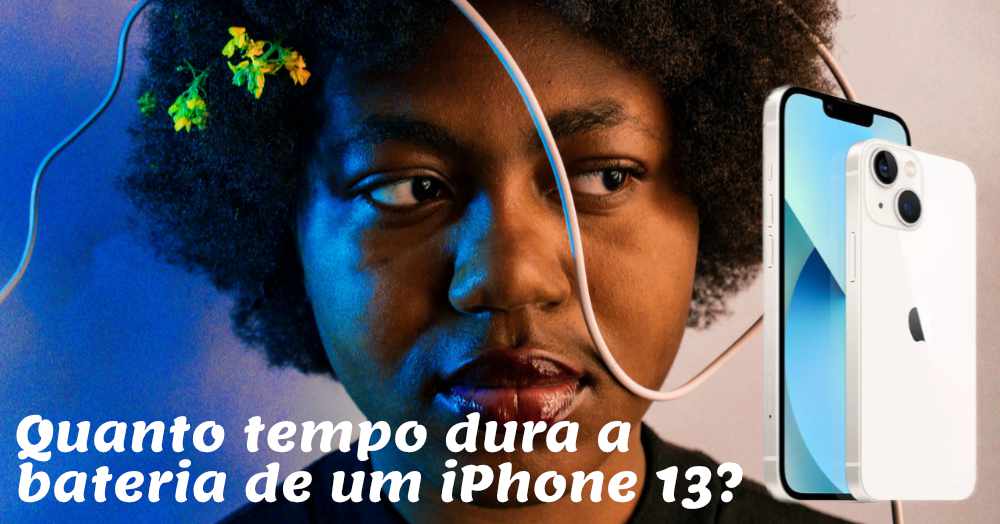 Quanto tempo dura a bateria de um iPhone 13? 16h de web?
