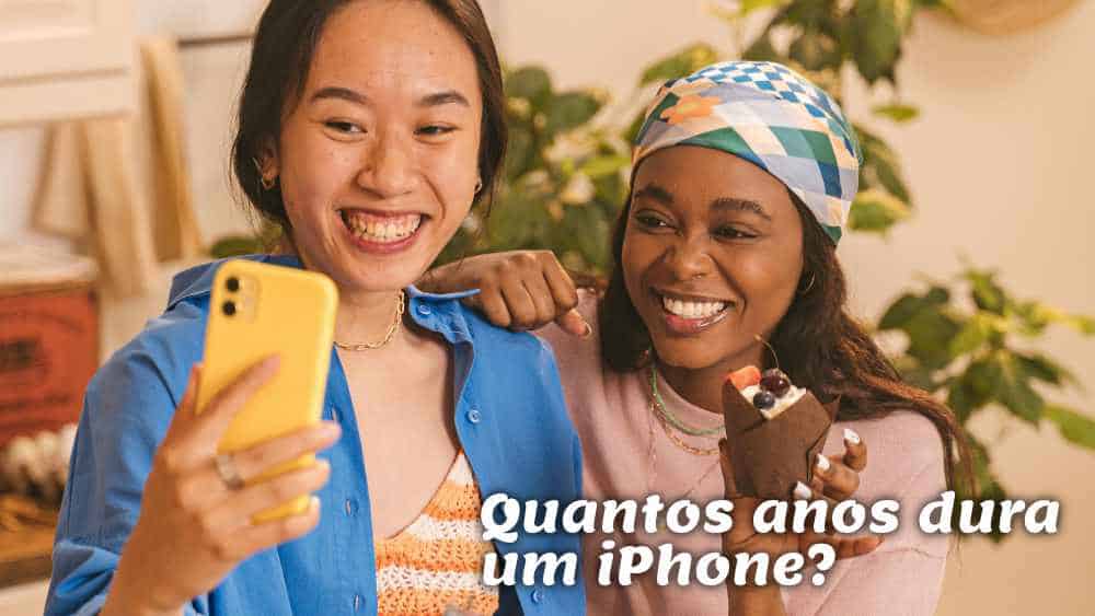 Quantos anos dura um iPhone? 7 anos, 10 anos?
