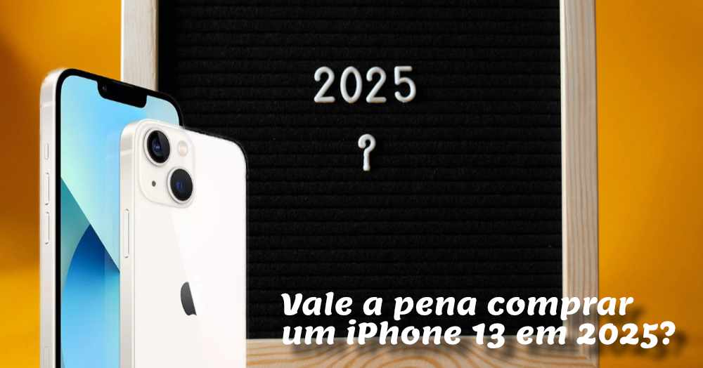 Vale a pena comprar um iPhone 13 em 2025? Tem dúvida?