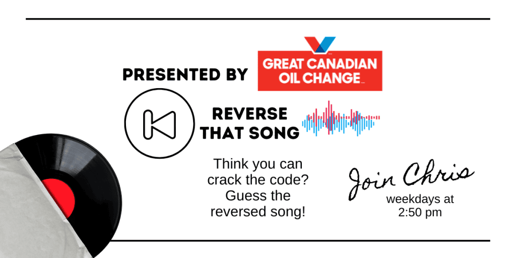 Reverse that Song! Presented by Great Canadian Oil Change