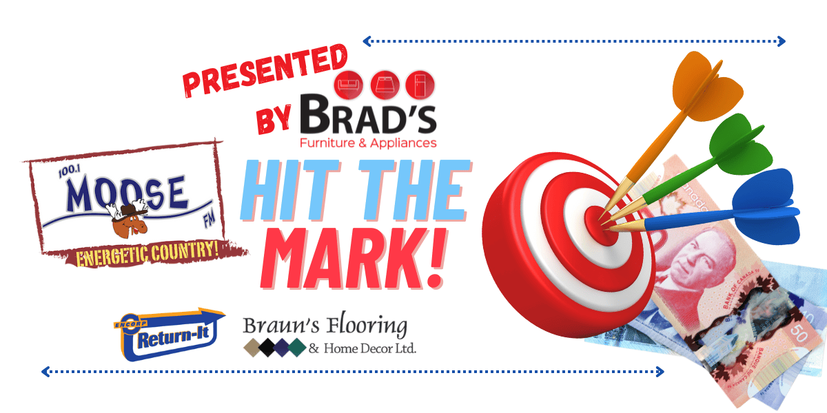 Moose FM’s Hit the Mark! Presented by Brad’s Furniture & Appliances