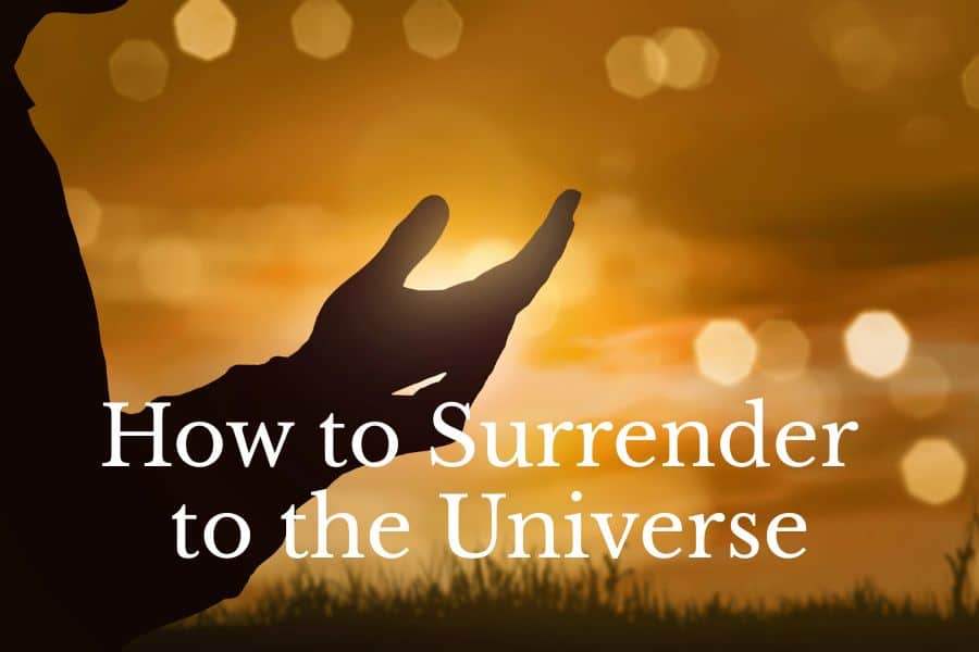 how to surrender to the universe