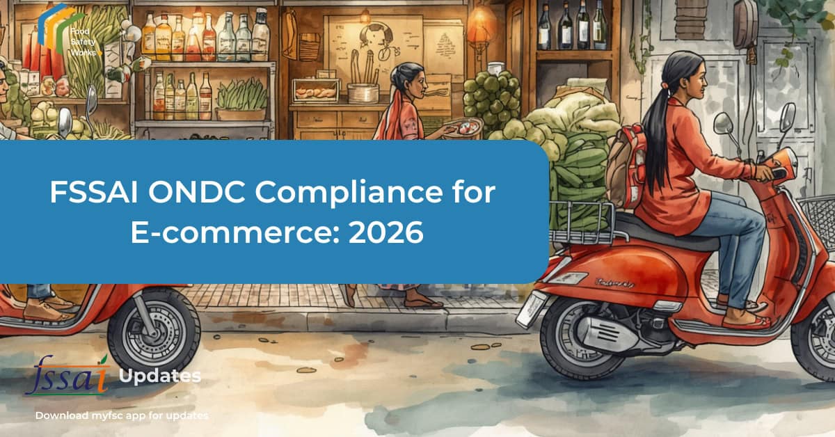 FSSAI ONDC Compliance 2026: E-Commerce Food Business Obligations Explained