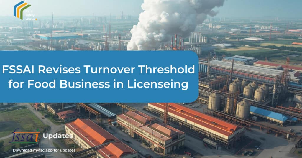 FSSAI Revises Turnover Threshold for Food Business Registration and Licensing from April 2026