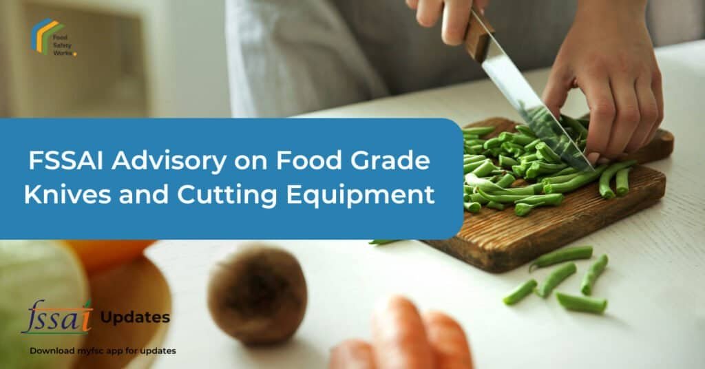 FSSAI advisory on food grade rust resistant knives and cutting equipment for food safety compliance