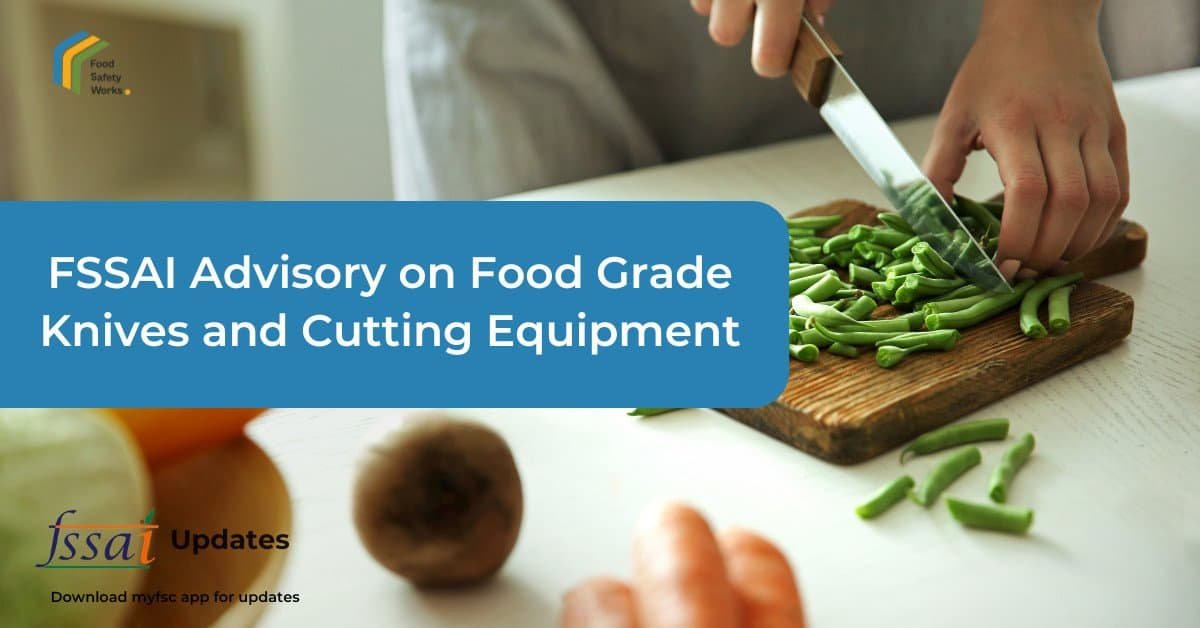 FSSAI Advises Use of Food Grade and Corrosion Resistant Knives and Cutting Equipment