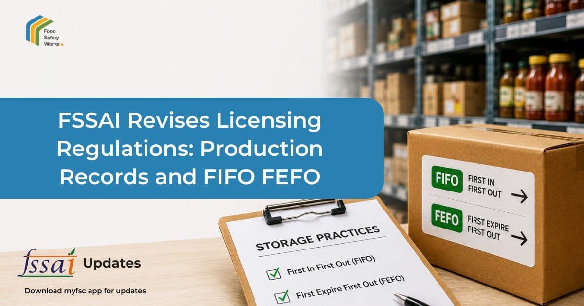 FSSAI Revises Licensing Regulations: Production Records and FIFO FEFO