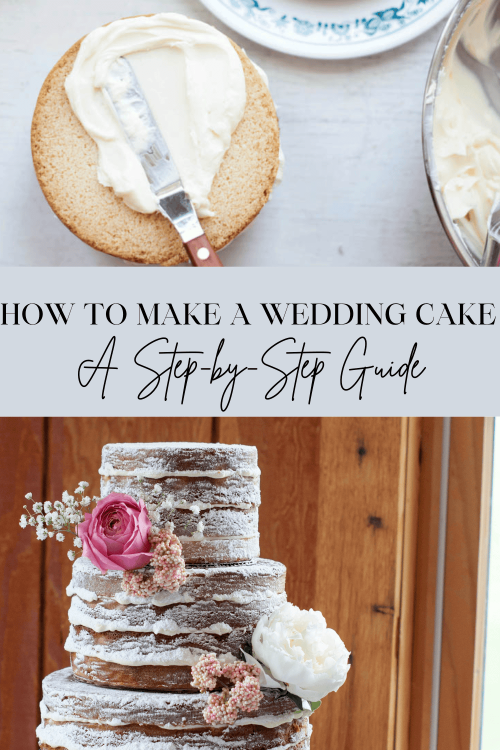 vanilla icing being spread on a white cake, text "How to make a wedding cake, a step by step guide" and a picture of a wedding cake with pink flowers