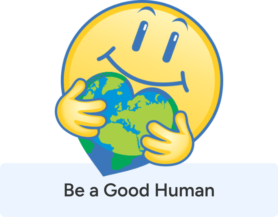 A smiling yellow emoji hugs a heart-shaped Earth with both hands above the words Be a Good Human.