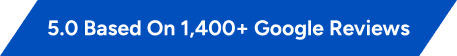 Blue banner with white text that reads: 5.0 Based On 1,400+ Google Reviews.