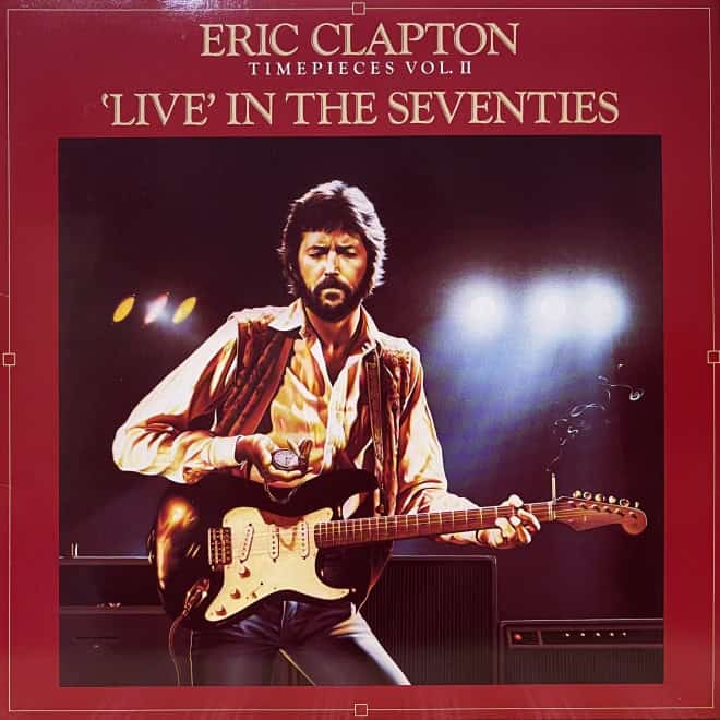 Eric Clapton - Timepieces Vol. II - 'Live' In The Seventies