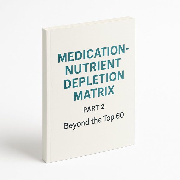 Medication-Nutrient Depletion Matrix Part 2: Beyond the Top 60
