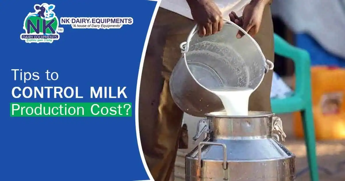 Milk production cost control tips | NK Dairy Equipments.