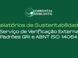 Relatórios de sustentabilidade ambiental mercantil, gestão de verificação externa, padrões GRI e ABNT ISO 14064 para responsabilidade social e ambiental.