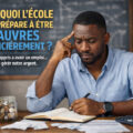Pourquoi l’école nous prépare à être pauvres financièrement - Nova Mindset Finance