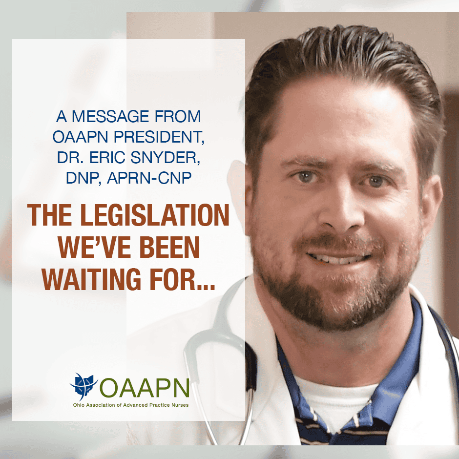 A Message From OAAPN President, Dr. Eric Snyder, DNP APRN-CNP. "The legislation we've been waiting for..."