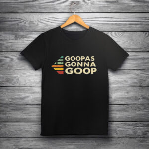 Goopas Gonna Goop T-Shirt