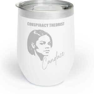 Candace CONSPIRACY THEORIST STANDACE Built Different Chill Wine Tumbler 12ozS