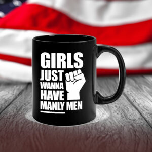 Candace Owens Girls Just Wanna Have Manly Men Mug