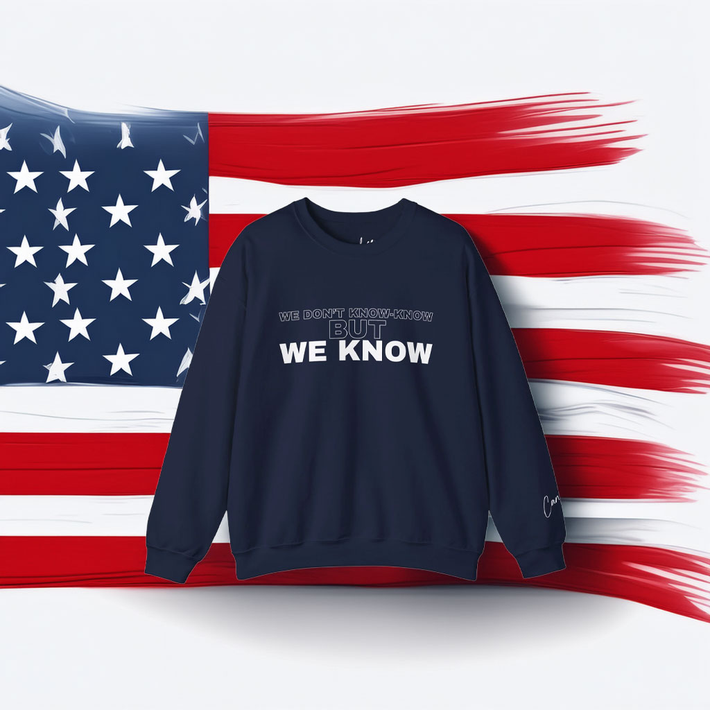 WE DON'T KNOW-KNOW BUT WE KNOW Crewneck