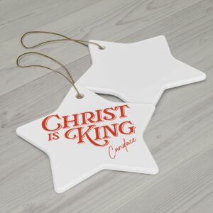 Candace Christ Is King Ceramic Ornament