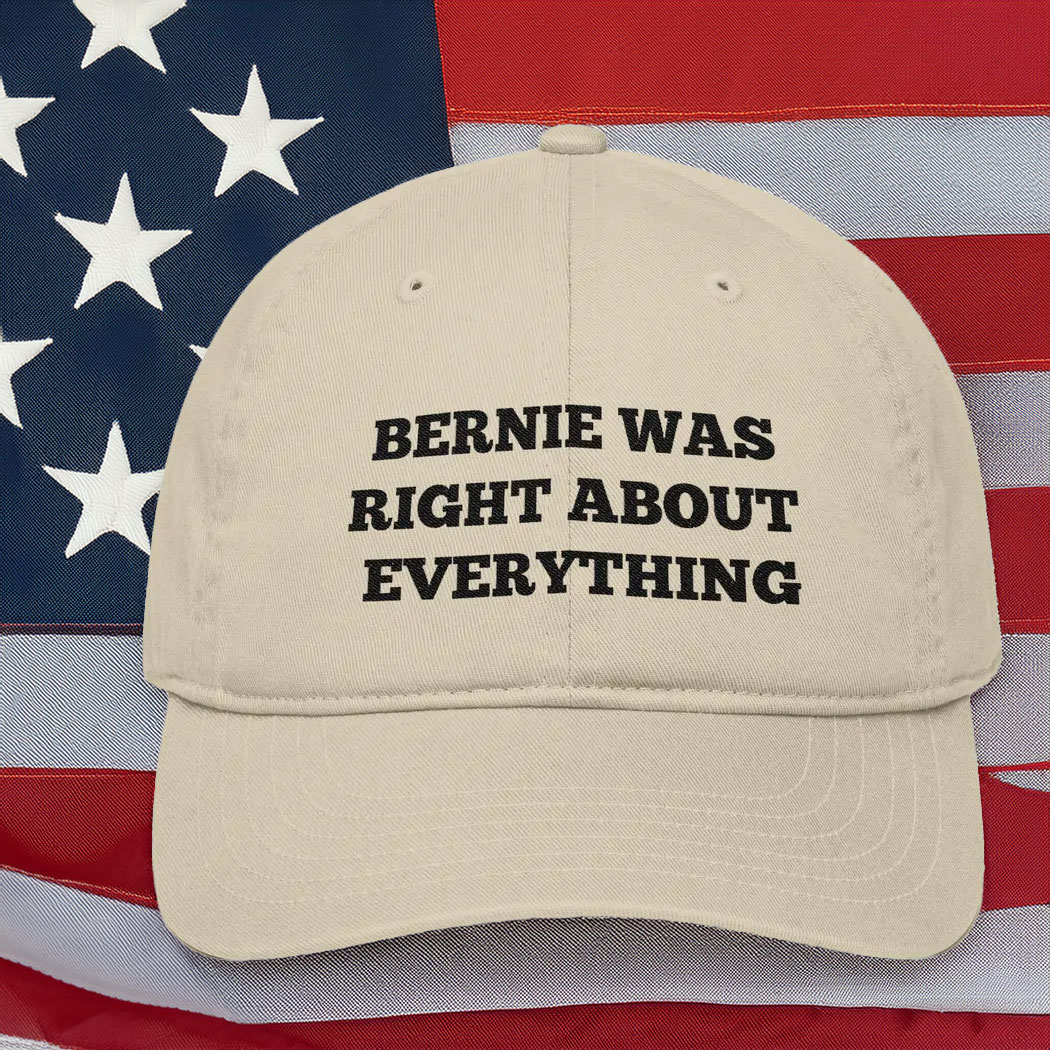 Bernie Was Right About Everything Organic Cotton Baseball Cap