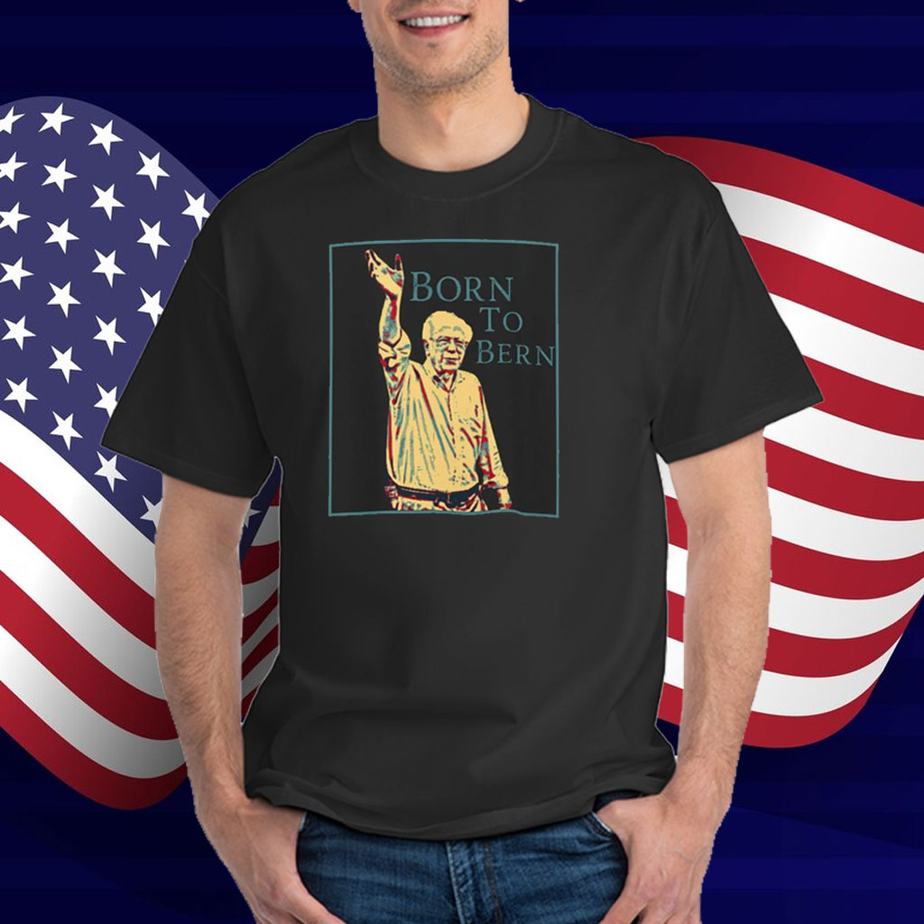 Born To Bernie T-Shirt