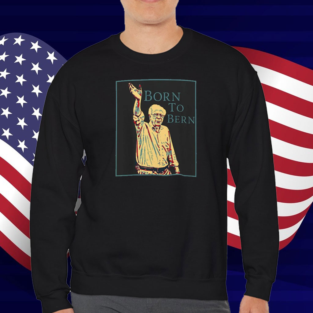 Born To Bernie T-Shirt