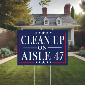 Clean Up On Aisle 47 Yard Sign, Fight Oligarchy Yard Sign