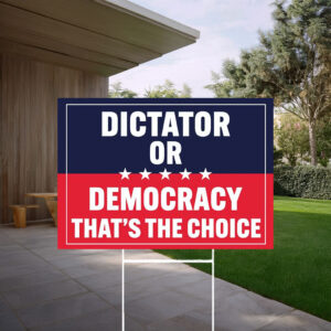 Dictator or Democracy - Fight Oligarchy Yard Sign