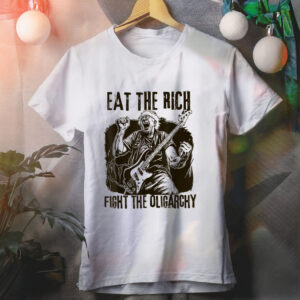 Eat The Rich Fight Oligarchy Bernie Sanders Protest Resist Shirt