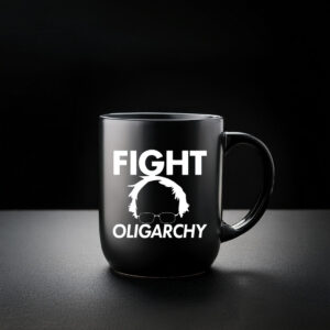 FIGHT OLIGARCHY MUG