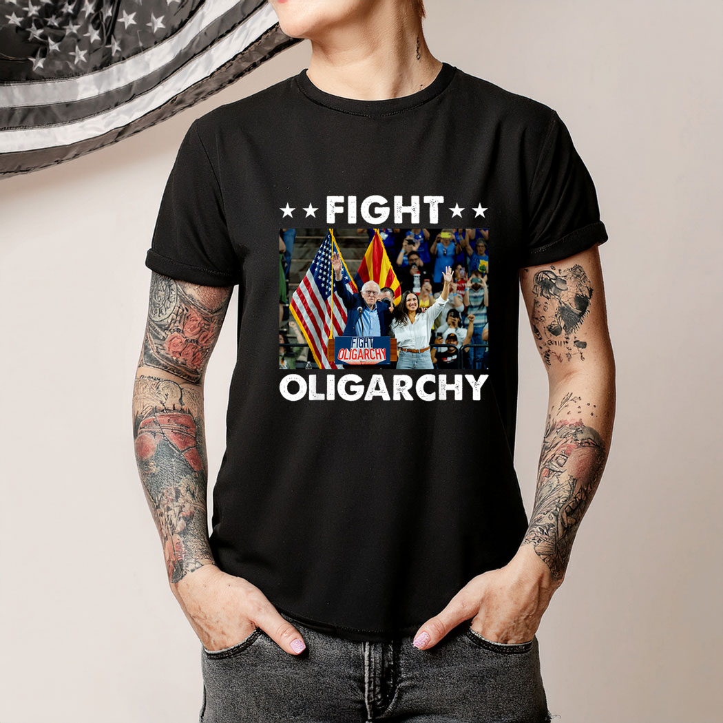Fight Oligarchy Bernie Sanders And AOC Freedom US Anti Trump Shirts