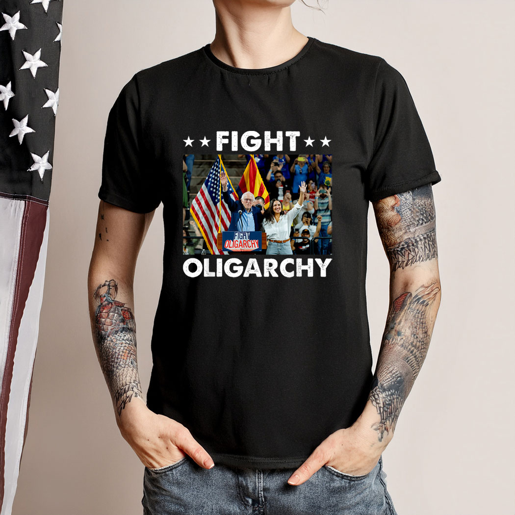 Fight Oligarchy Bernie Sanders And AOC Freedom US Anti Trump Shirts