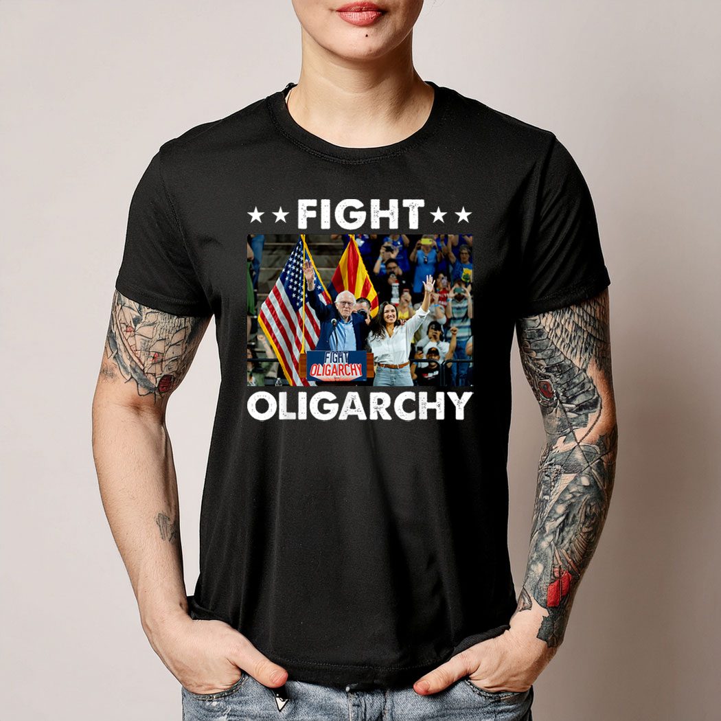 Fight Oligarchy Bernie Sanders And AOC Freedom US Anti Trump Shirts