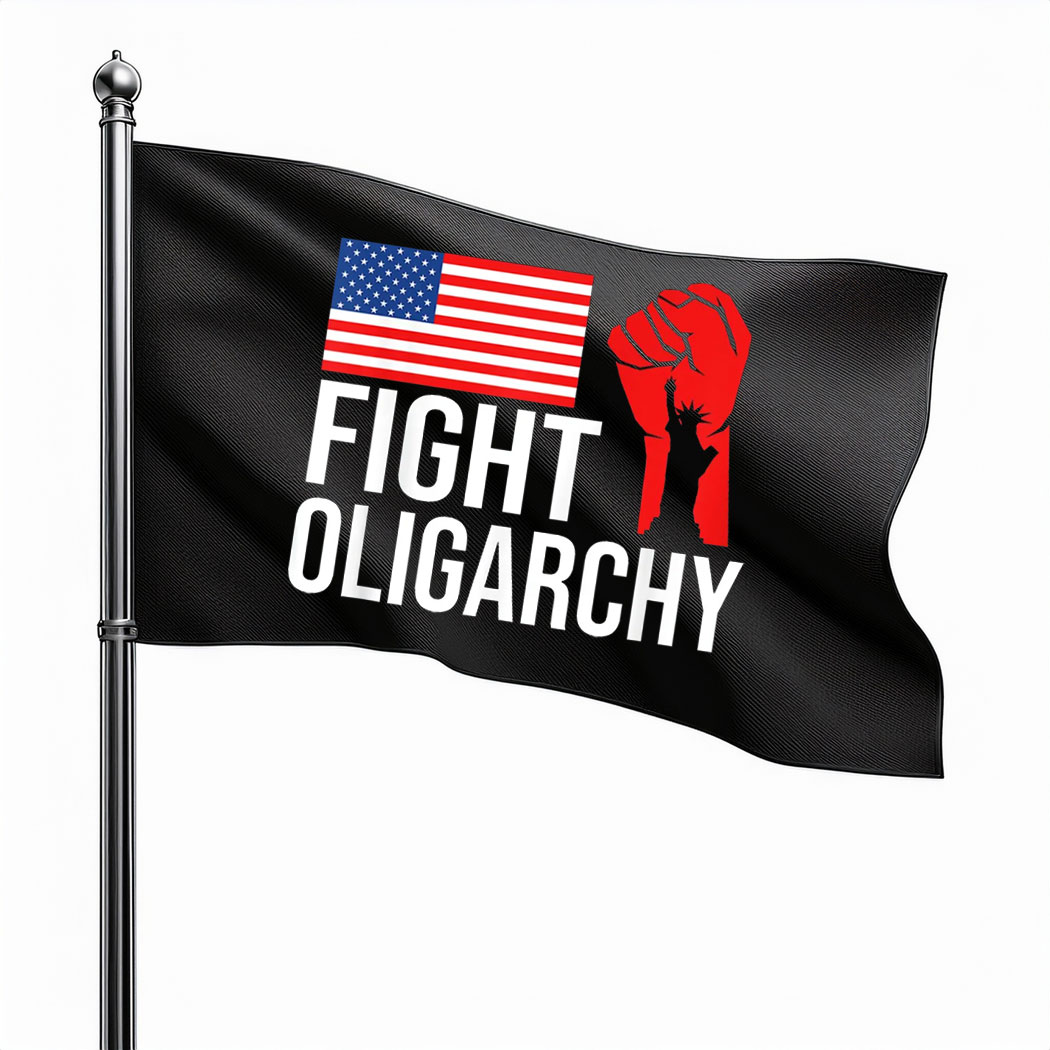 Fight Oligarchy Flag , Anti Trump Flag
