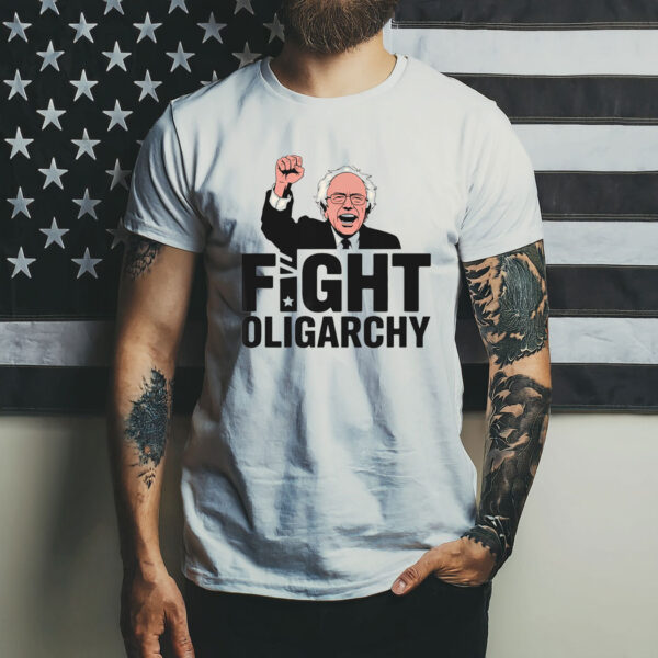 Fight Oligarchy Protest Resist With Bernie Sanders T-Shirt