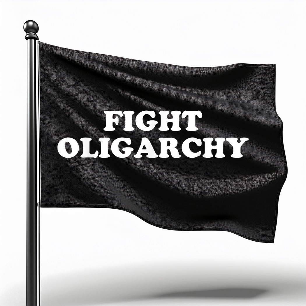 Fight Oligarchy - Stand Against Corporate Greed Activist Flag
