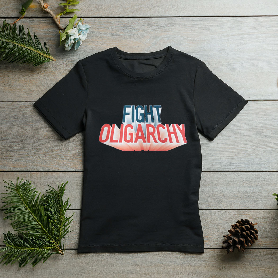Fight Oligarchy T-Shirt, Political Activism Shirt