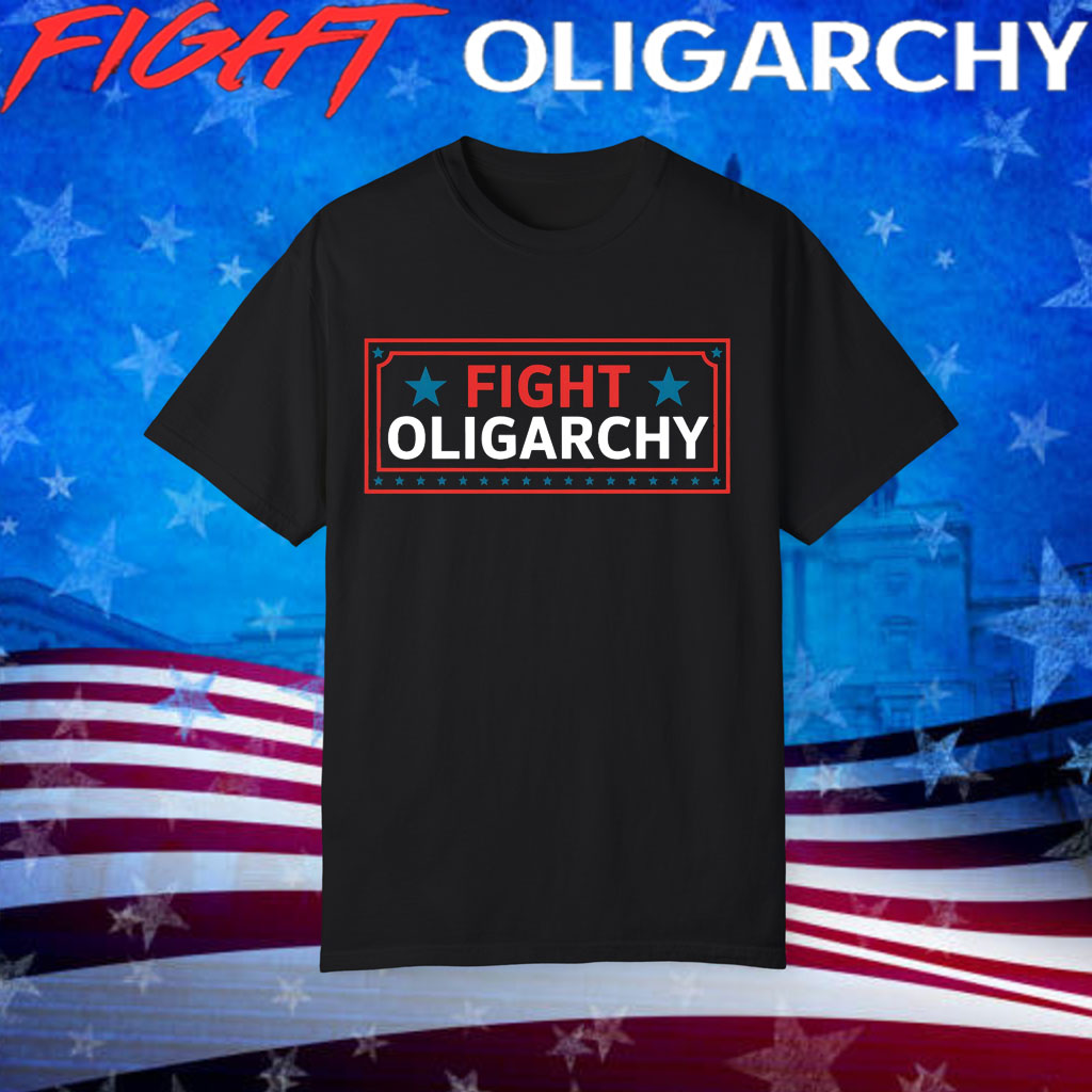 Fight The Oligarchy Tee Shirt