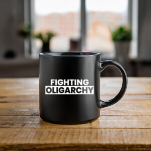 Fighting Oligarchy Protest Anti Trump Activist Mug