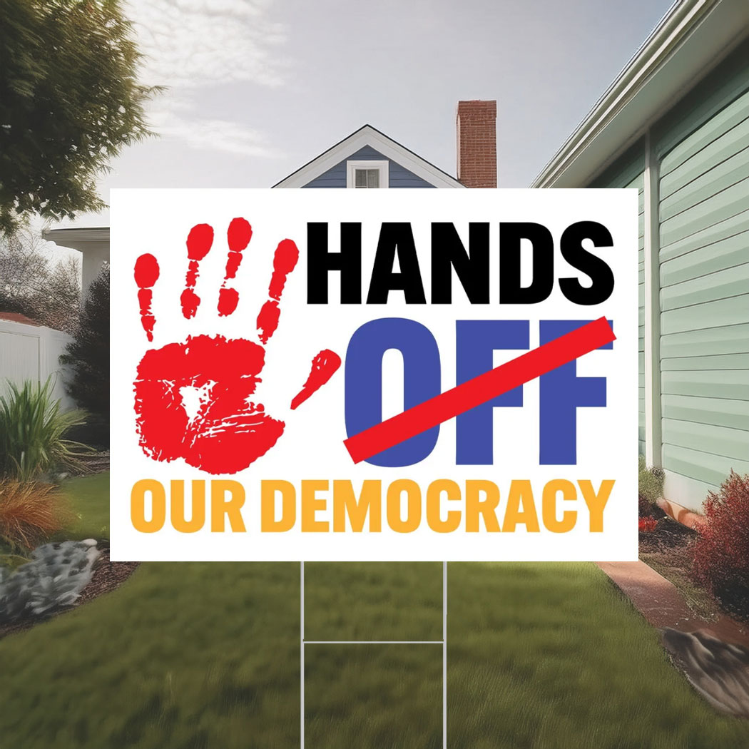Hands Off Our Democracy Yard Sign