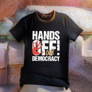 Hands Off Our Democracy Shirt