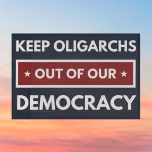 Keep Oligarchs Out of Democracy – Anti-Trump Protest Flag
