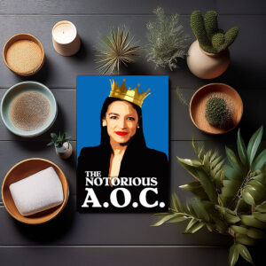 The Notorious AOC - Alexandria Ocasio-Cortez Poster