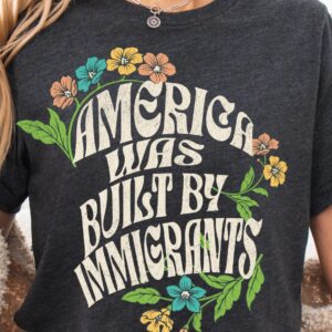 America Was Built By Immigrants Shirt