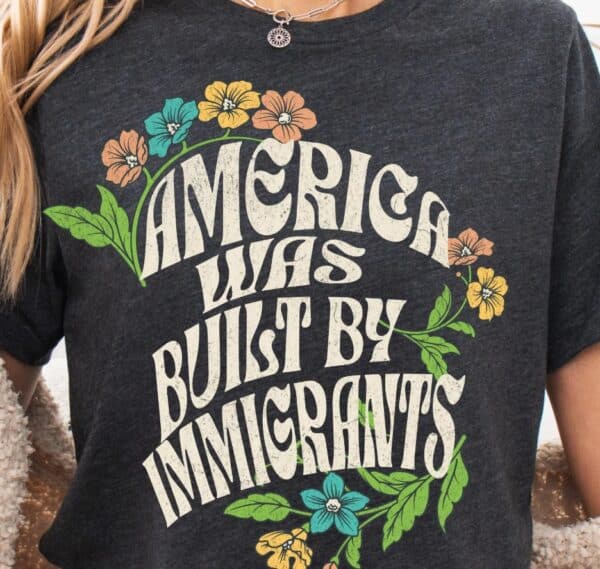America Was Built By Immigrants Shirt